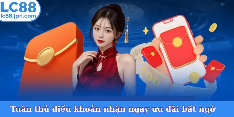 Tuân thủ điều khoản nhận ngay ưu đãi bất ngờ